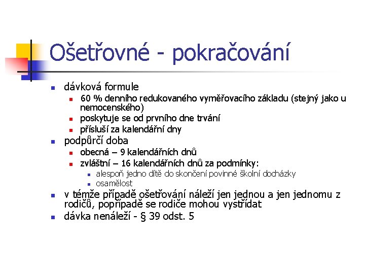 Ošetřovné - pokračování n dávková formule n n 60 % denního redukovaného vyměřovacího základu