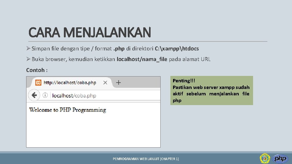 CARA MENJALANKAN Ø Simpan file dengan tipe / format. php di direktori C: xampphtdocs