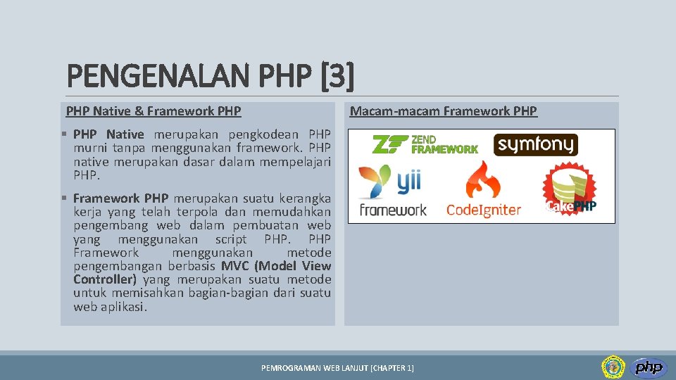 PENGENALAN PHP [3] PHP Native & Framework PHP Macam-macam Framework PHP § PHP Native