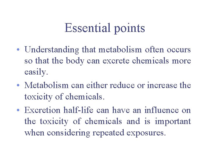 Essential points • Understanding that metabolism often occurs so that the body can excrete