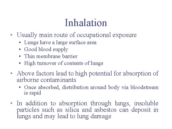 Inhalation • Usually main route of occupational exposure • • Lungs have a large