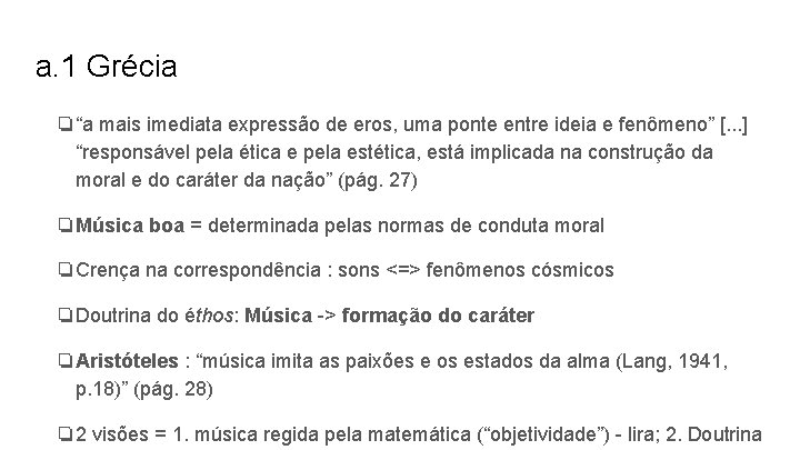 a. 1 Grécia ❏“a mais imediata expressão de eros, uma ponte entre ideia e