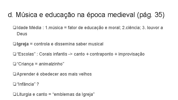 d. Música e educação na época medieval (pág. 35) ❏Idade Média : 1. música