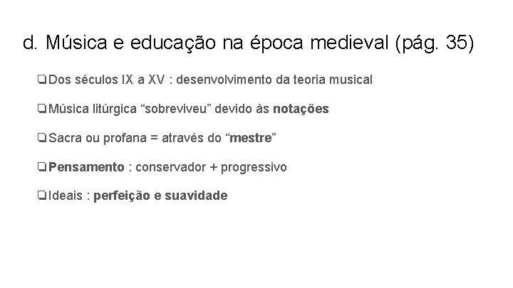 d. Música e educação na época medieval (pág. 35) ❏Dos séculos IX a XV