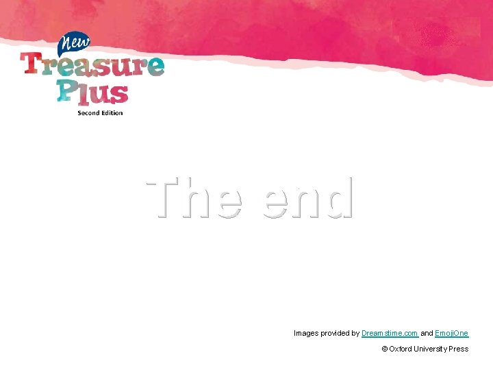 The end Images provided by Dreamstime. com and Emoji. One © Oxford University Press