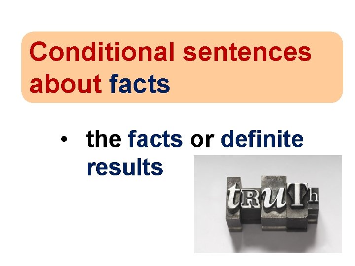 Conditional sentences about facts • the facts or definite results © Oxford University Press