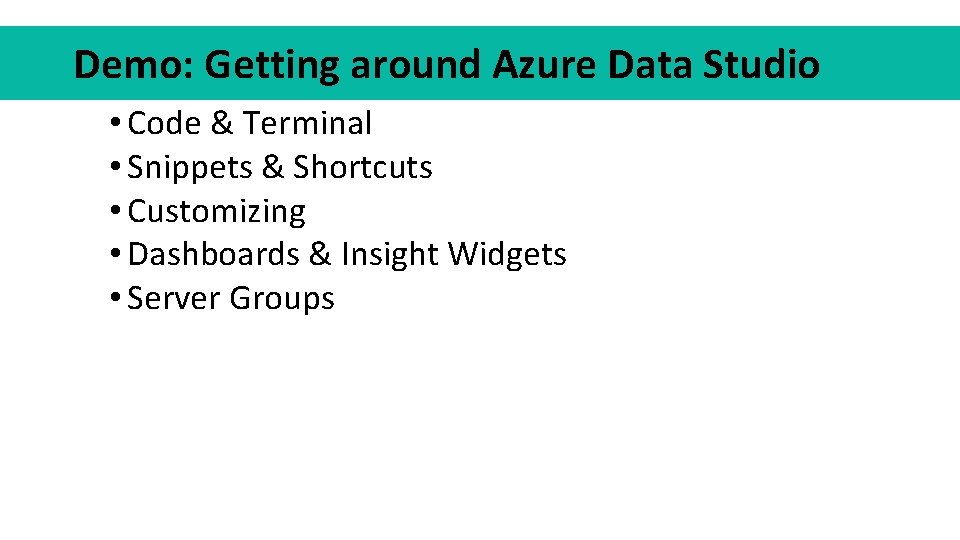 Demo: Getting around Azure Data Studio • Code & Terminal • Snippets & Shortcuts