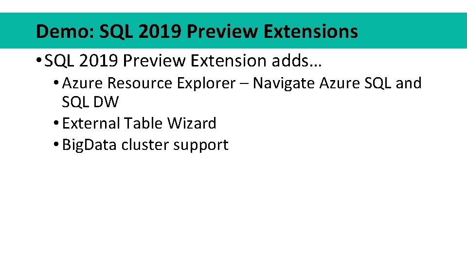 Demo: SQL 2019 Preview Extensions • SQL 2019 Preview Extension adds… • Azure Resource