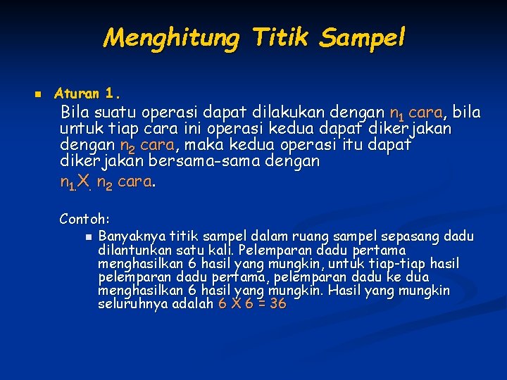 Menghitung Titik Sampel n Aturan 1. Bila suatu operasi dapat dilakukan dengan n 1