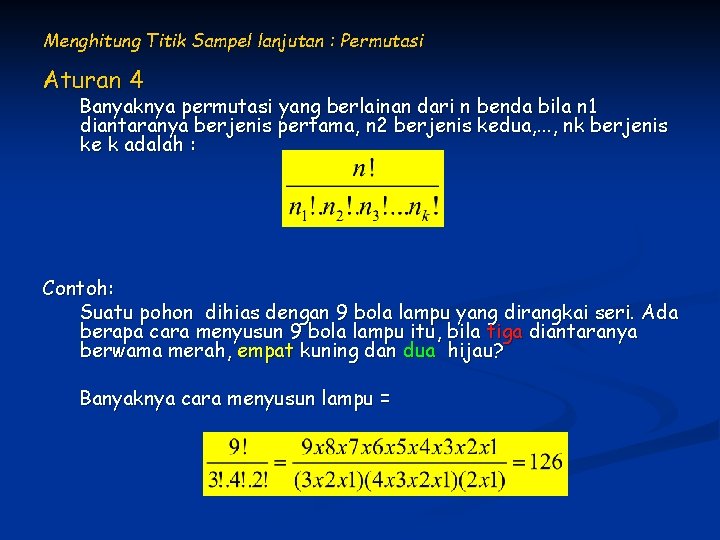 Menghitung Titik Sampel lanjutan : Permutasi Aturan 4 Banyaknya permutasi yang berlainan dari n