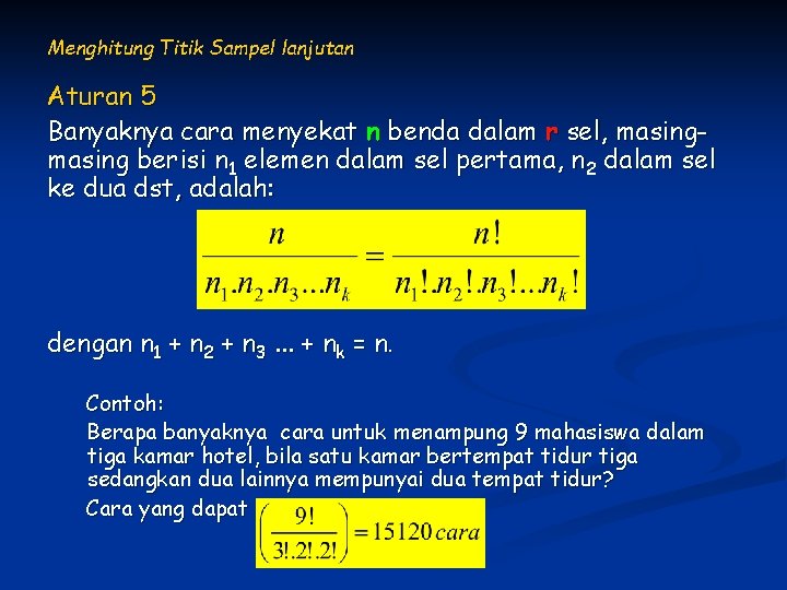 Menghitung Titik Sampel lanjutan Aturan 5 Banyaknya cara menyekat n benda dalam r sel,