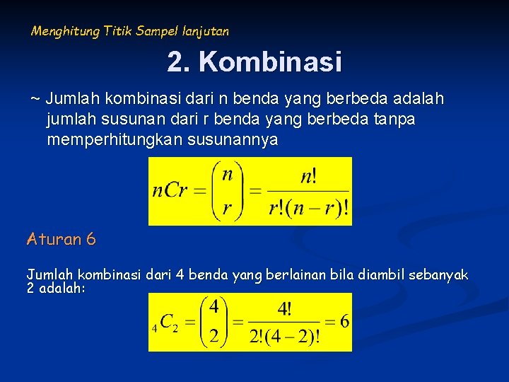 Menghitung Titik Sampel lanjutan 2. Kombinasi ~ Jumlah kombinasi dari n benda yang berbeda