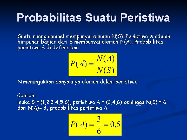 Probabilitas Suatu Peristiwa Suatu ruang sampel mempunyai elemen N(S). Peristiwa A adalah himpunan bagian