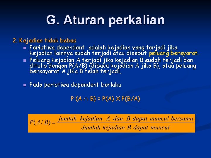 G. Aturan perkalian 2. Kejadian tidak bebas n Peristiwa dependent adalah kejadian yang terjadi