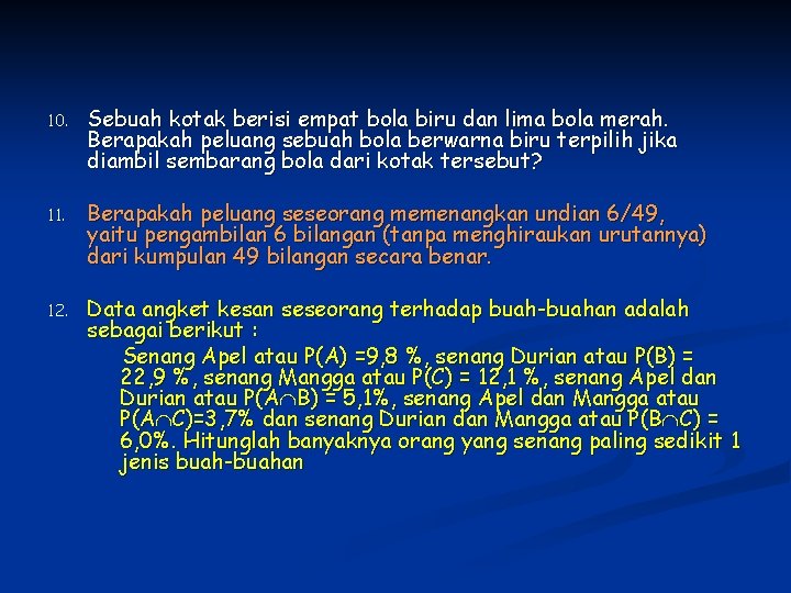 10. Sebuah kotak berisi empat bola biru dan lima bola merah. Berapakah peluang sebuah