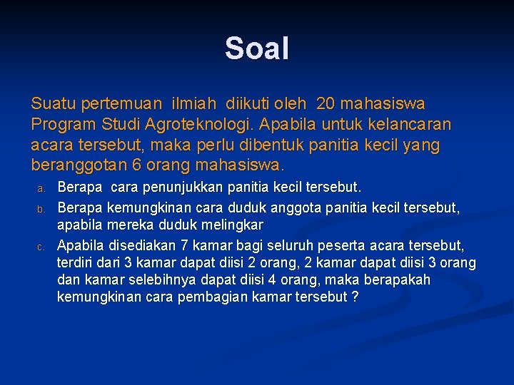 Soal Suatu pertemuan ilmiah diikuti oleh 20 mahasiswa Program Studi Agroteknologi. Apabila untuk kelancaran