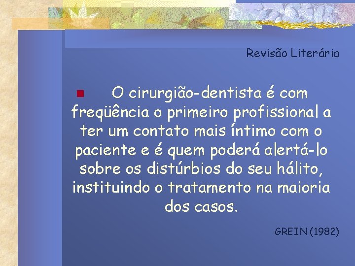 Revisão Literária O cirurgião-dentista é com freqüência o primeiro profissional a ter um contato Revisão Literária O cirurgião-dentista é com freqüência o primeiro profissional a ter um contato