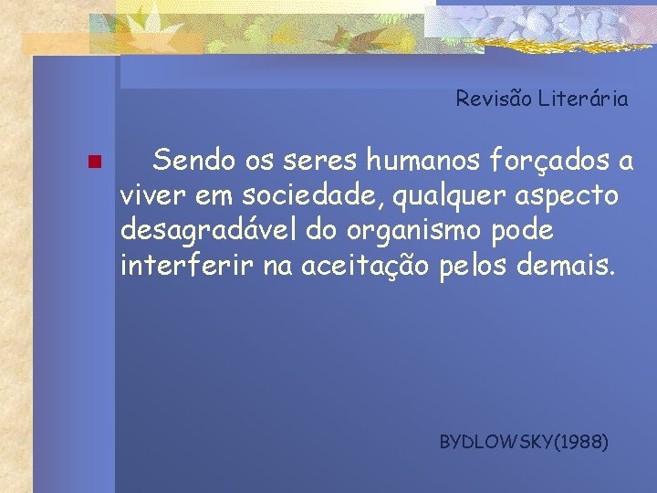 Revisão Literária n Sendo os seres humanos forçados a viver em sociedade, qualquer aspecto