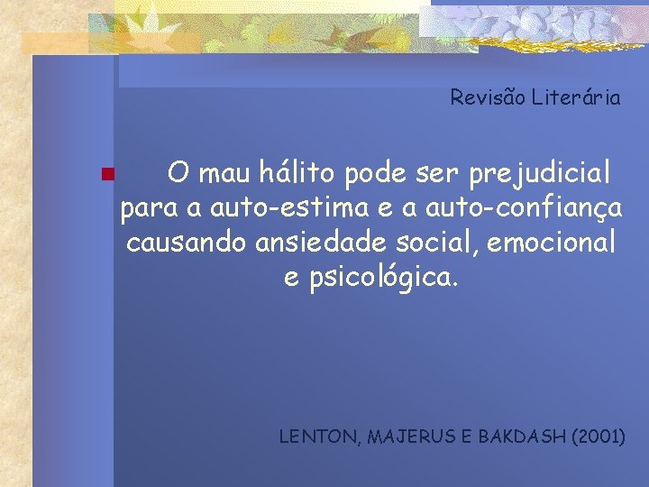 Revisão Literária n O mau hálito pode ser prejudicial para a auto-estima e a Revisão Literária n O mau hálito pode ser prejudicial para a auto-estima e a