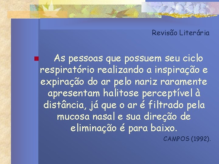 Revisão Literária n As pessoas que possuem seu ciclo respiratório realizando a inspiração e