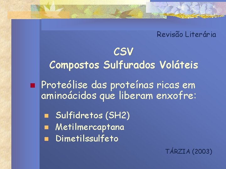 Revisão Literária CSV Compostos Sulfurados Voláteis n Proteólise das proteínas ricas em aminoácidos que Revisão Literária CSV Compostos Sulfurados Voláteis n Proteólise das proteínas ricas em aminoácidos que