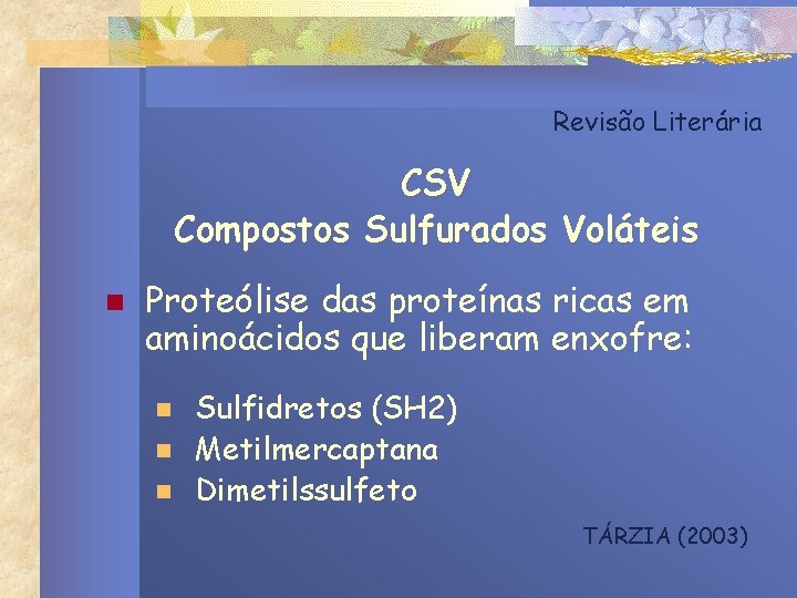 Revisão Literária CSV Compostos Sulfurados Voláteis n Proteólise das proteínas ricas em aminoácidos que