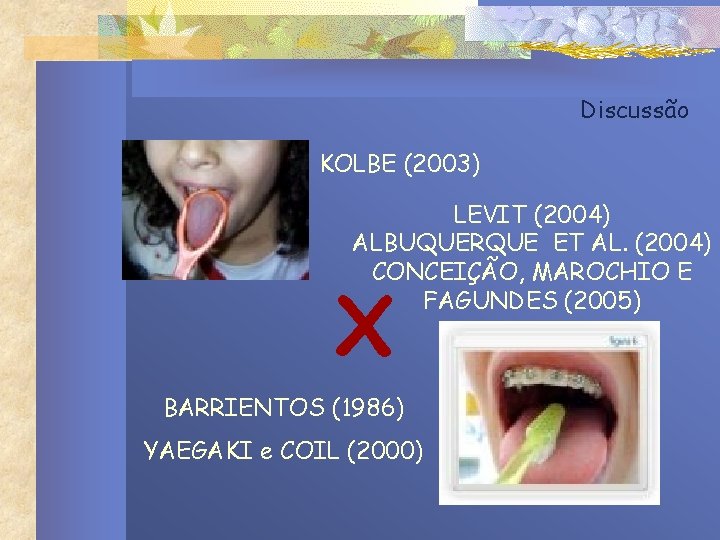 Discussão KOLBE (2003) LEVIT (2004) ALBUQUERQUE ET AL. (2004) CONCEIÇÃO, MAROCHIO E FAGUNDES (2005)