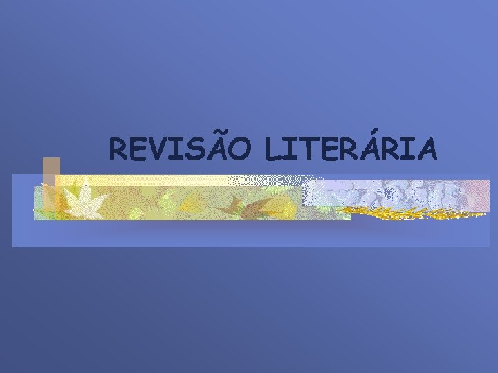 REVISÃO LITERÁRIA 