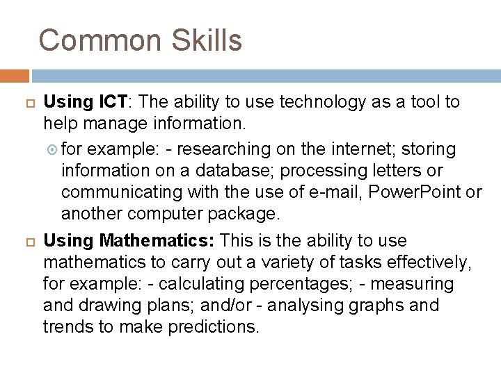 Common Skills Using ICT: The ability to use technology as a tool to help