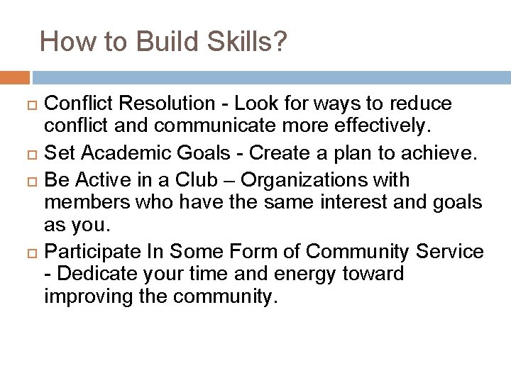 How to Build Skills? Conflict Resolution - Look for ways to reduce conflict and