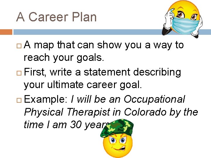 A Career Plan A map that can show you a way to reach your