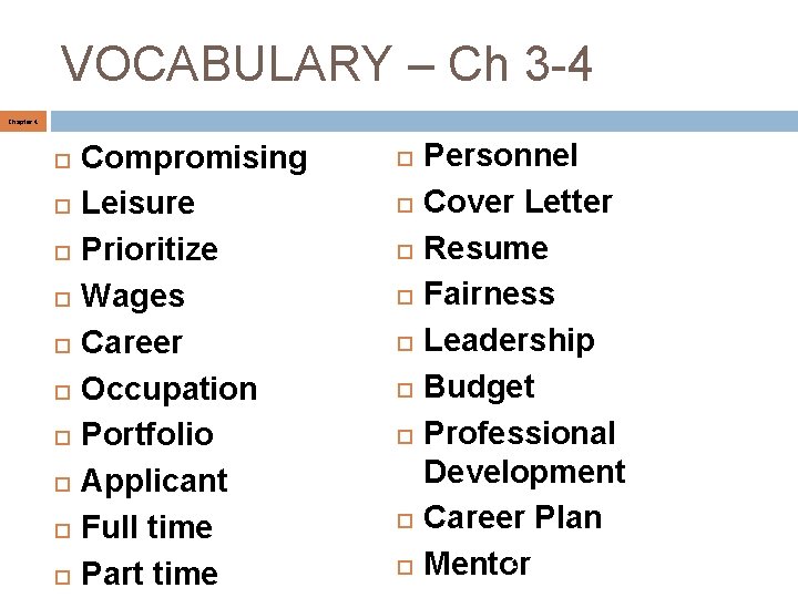 VOCABULARY – Ch 3 -4 Chapter 4 Compromising Leisure Prioritize Wages Career Occupation Portfolio