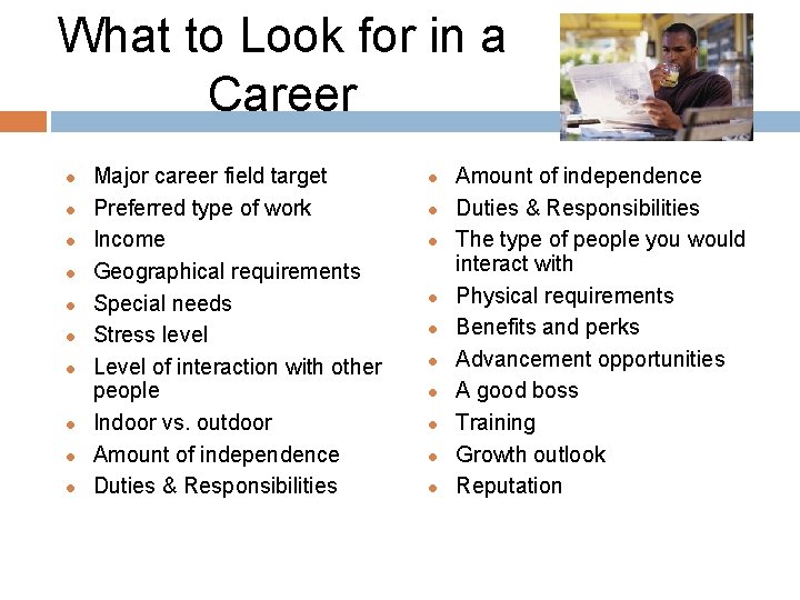 What to Look for in a Career l l l l l Major career