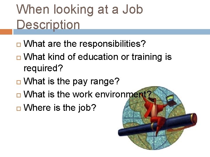 When looking at a Job Description What are the responsibilities? What kind of education
