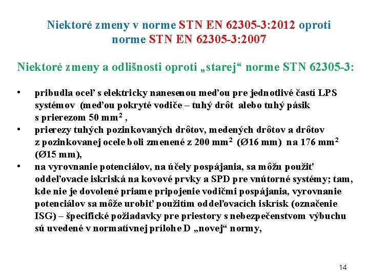 Niektoré zmeny v norme STN EN 62305 -3: 2012 oproti norme STN EN 62305 Niektoré zmeny v norme STN EN 62305 -3: 2012 oproti norme STN EN 62305