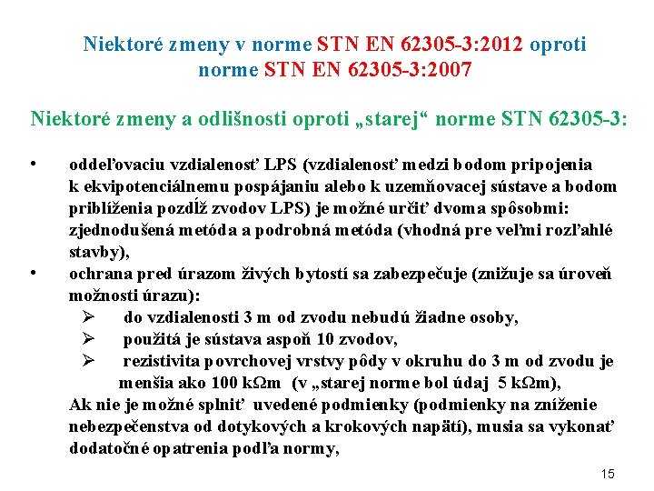 Niektoré zmeny v norme STN EN 62305 -3: 2012 oproti norme STN EN 62305 Niektoré zmeny v norme STN EN 62305 -3: 2012 oproti norme STN EN 62305