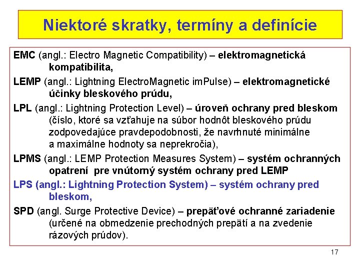 Niektoré skratky, termíny a definície EMC (angl. : Electro Magnetic Compatibility) – elektromagnetická kompatibilita,