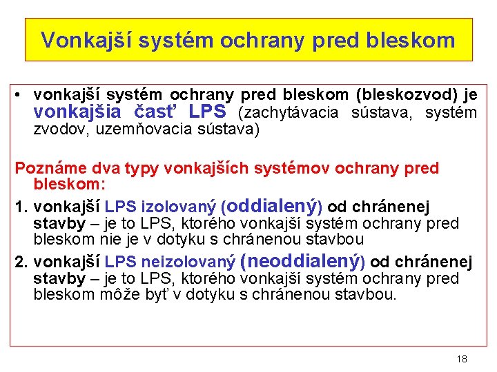 Vonkajší systém ochrany pred bleskom • vonkajší systém ochrany pred bleskom (bleskozvod) je vonkajšia