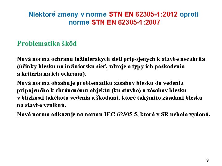Niektoré zmeny v norme STN EN 62305 -1: 2012 oproti norme STN EN 62305 Niektoré zmeny v norme STN EN 62305 -1: 2012 oproti norme STN EN 62305