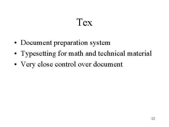 Tex • Document preparation system • Typesetting for math and technical material • Very