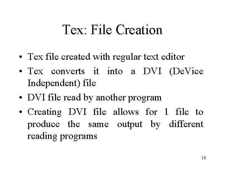 Tex: File Creation • Tex file created with regular text editor • Tex converts