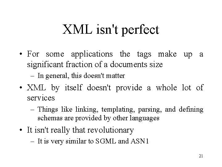 XML isn't perfect • For some applications the tags make up a significant fraction