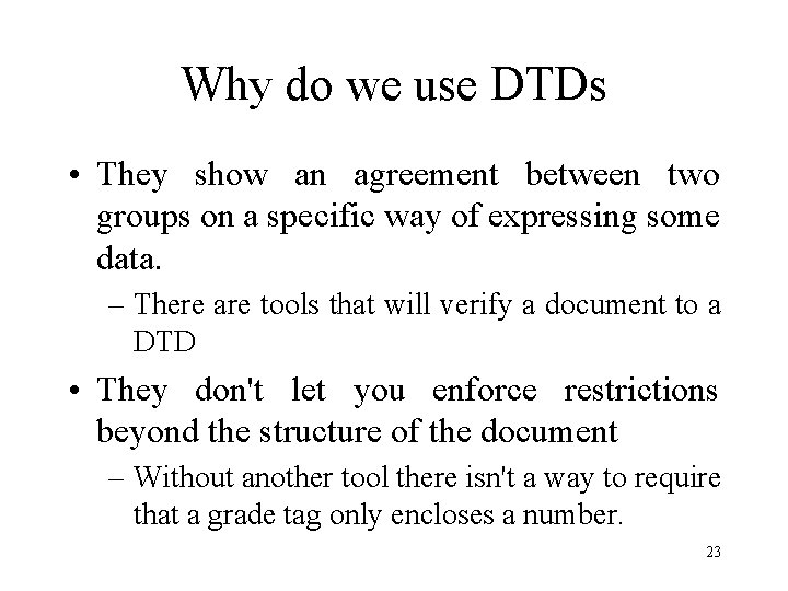 Why do we use DTDs • They show an agreement between two groups on