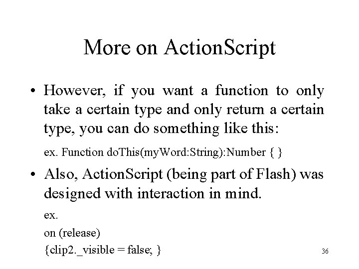 More on Action. Script • However, if you want a function to only take