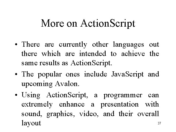 More on Action. Script • There are currently other languages out there which are