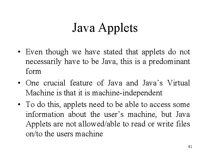 Java Applets • Even though we have stated that applets do not necessarily have