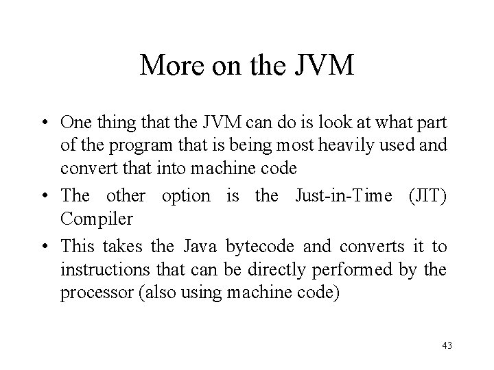 More on the JVM • One thing that the JVM can do is look