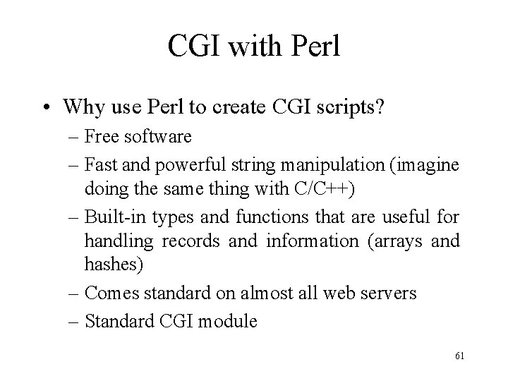 CGI with Perl • Why use Perl to create CGI scripts? – Free software