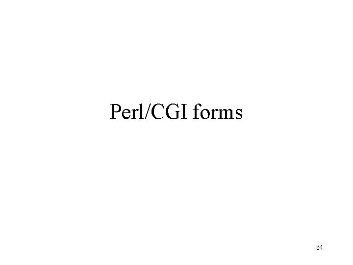 Perl/CGI forms 64 