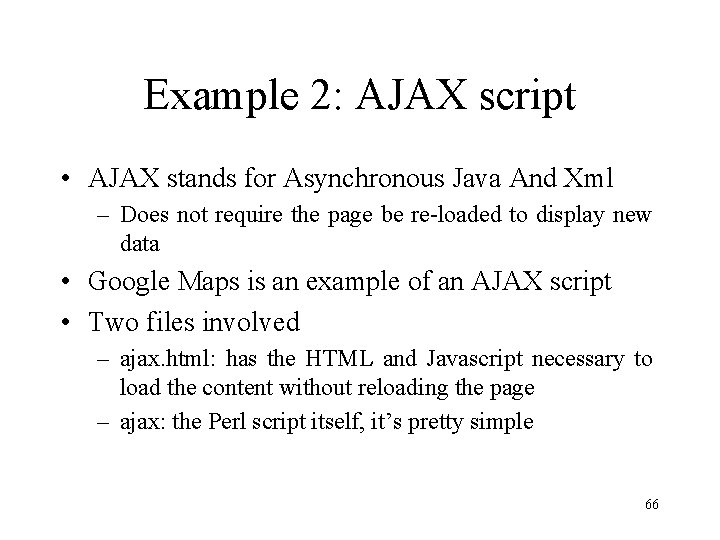 Example 2: AJAX script • AJAX stands for Asynchronous Java And Xml – Does